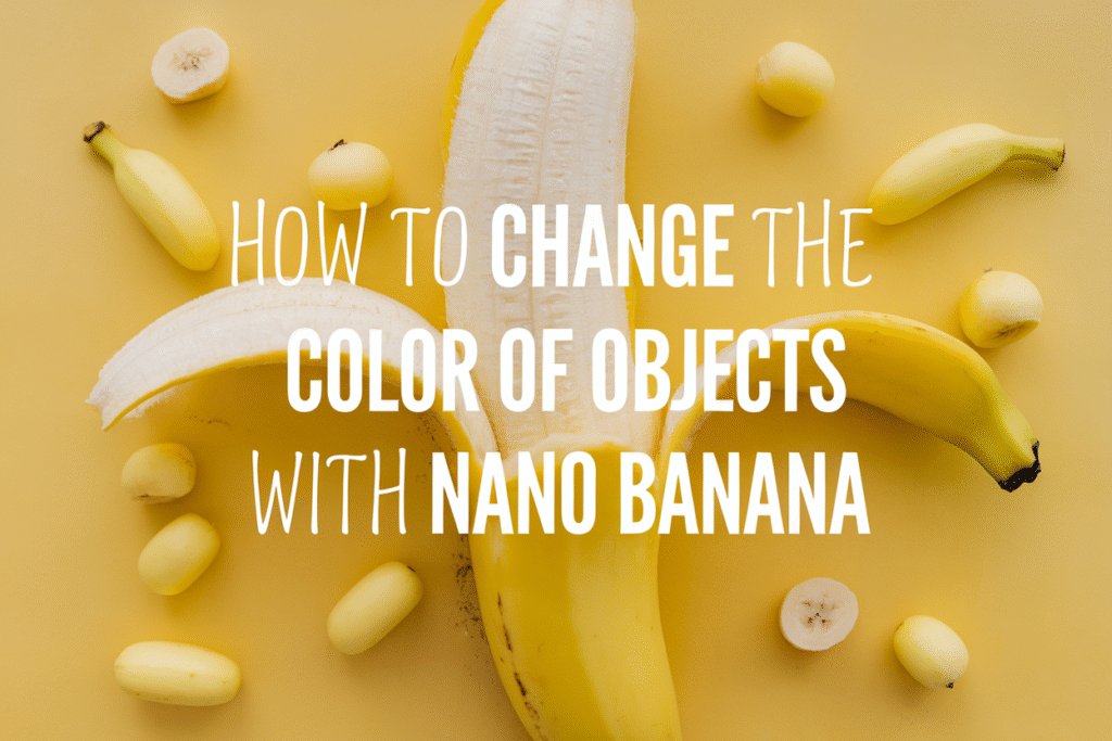 How to Change the Color of Objects with Nano Banana