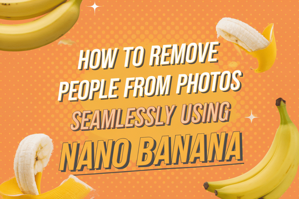 How to Remove People from Photos Seamlessly Using Nano Banana