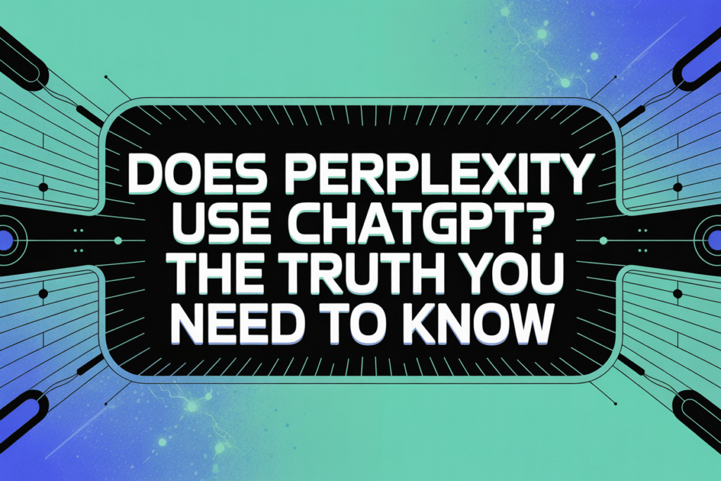 Does Perplexity Use ChatGPT? The Truth You Need to Know.png