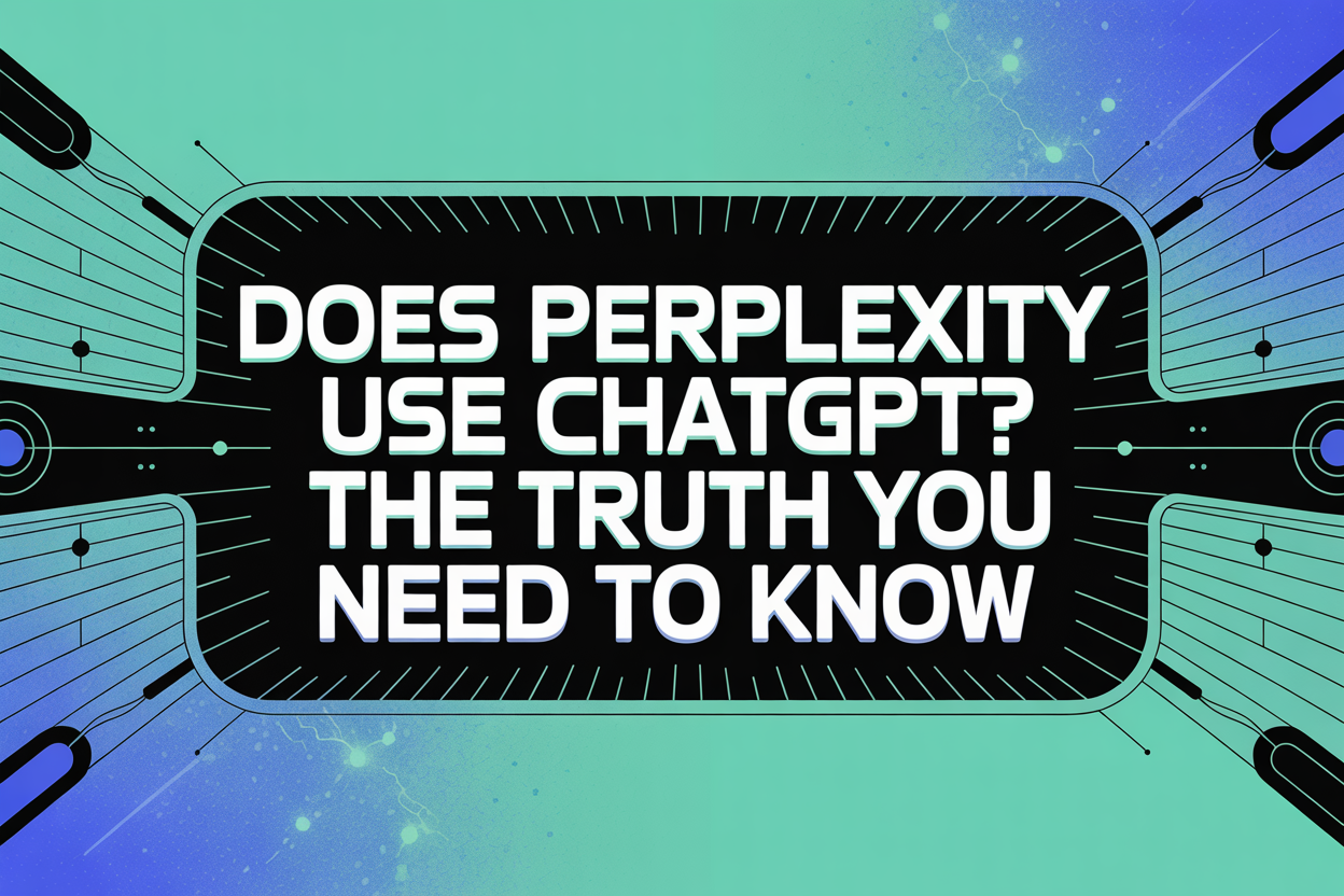 Does Perplexity Use ChatGPT? The Truth You Need to Know.png