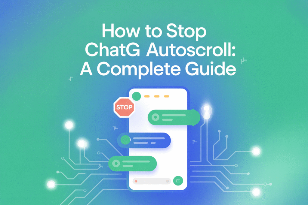 How to Stop ChatGPT Autoscroll: A Complete Guide