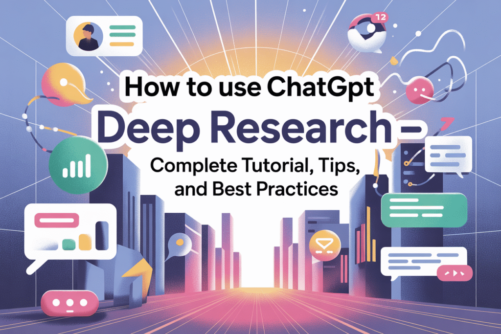 How to Use ChatGPT Deep Research — Complete Tutorial, Tips, and Best Practices