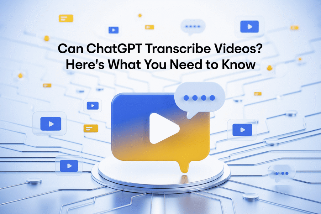 Can ChatGPT Transcribe Videos? Here’s What You Need to Know
