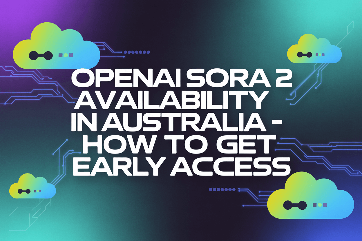 OpenAI Sora 2 Availability in Australia – How to Get Early Access