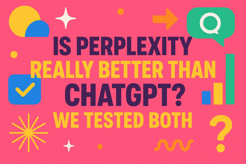 Is Perplexity Really Better Than ChatGPT? We Tested Both